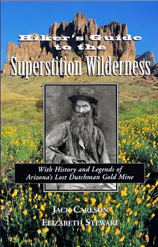 Hikers Guide to the Superstition Wilderness With History and Legends of Arizona's Lost Dutchman Gold Mine (Hiking & Biking)