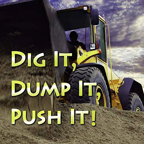 Dig It, Dump It, Push It (Things That Go Board Books)