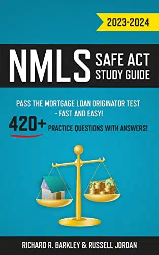 NMLS SAFE Act Study Guide Pass the Mortgage Loan Originator Test   Fast and Easy! + Practice Questions with Answers!