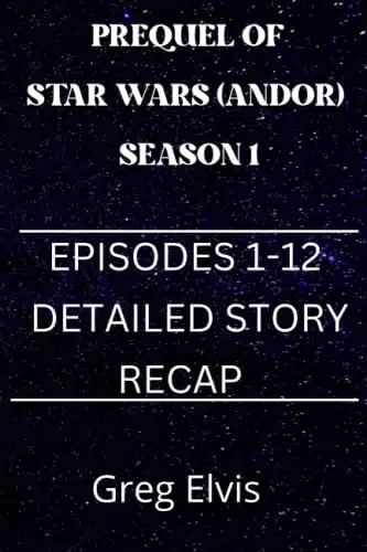 PREQUEL OF STAR WARS (ANDOR) SEASON EPISODES DETAILED STORY RECAP