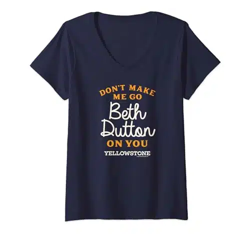 Yellowstone DON'T MAKE ME GO BETH DUTTON V Neck T Shirt