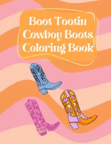 Boot Tootin Cowboy Boots Coloring Book Creative and Relaxing Illustrations