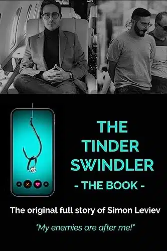 The Tinder Swindler The Original Full Story of Simon Leviev