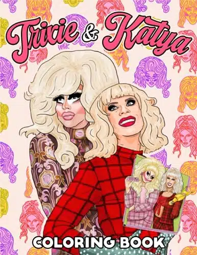 Trixie And Katya Coloring Book Drag Queen Coloring Books With + Beautiful Coloring Pages For Relaxation and Stress Relief